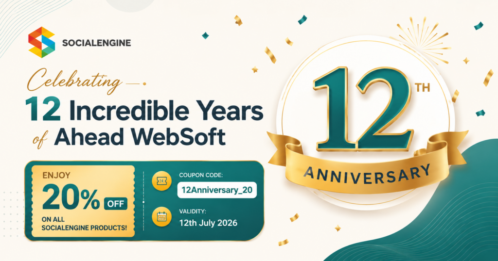 Celebrating 12 Incredible Years of Ahead WebSoft: Enjoy 20% OFF on All SocialEngine Products